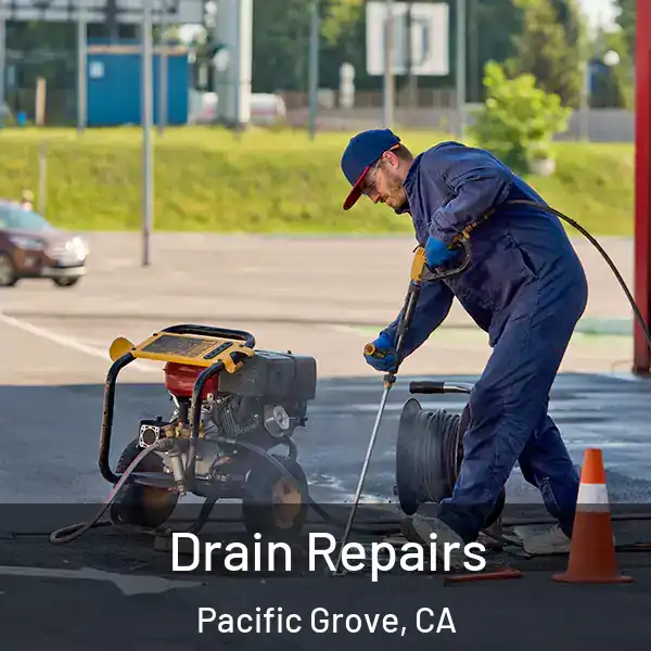  Drain Repairs Pacific Grove, CA