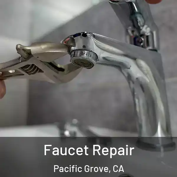  Faucet Repair Pacific Grove, CA
