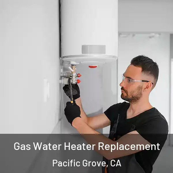  Gas Water Heater Replacement Pacific Grove, CA