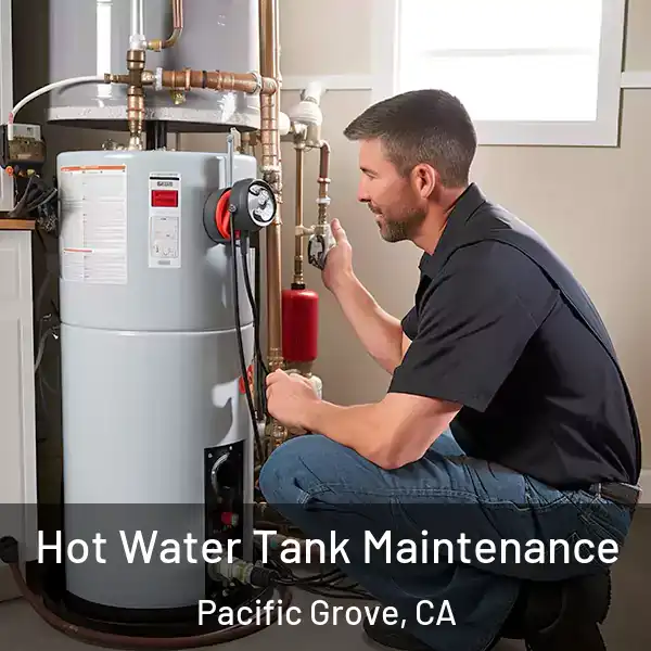  Hot Water Tank Maintenance Pacific Grove, CA