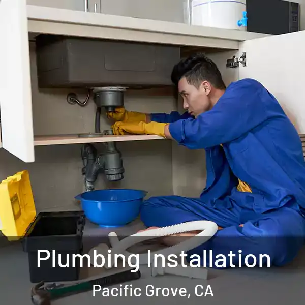  Plumbing Installation Pacific Grove, CA