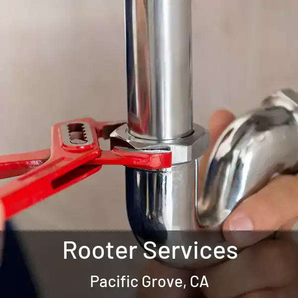  Rooter Services Pacific Grove, CA