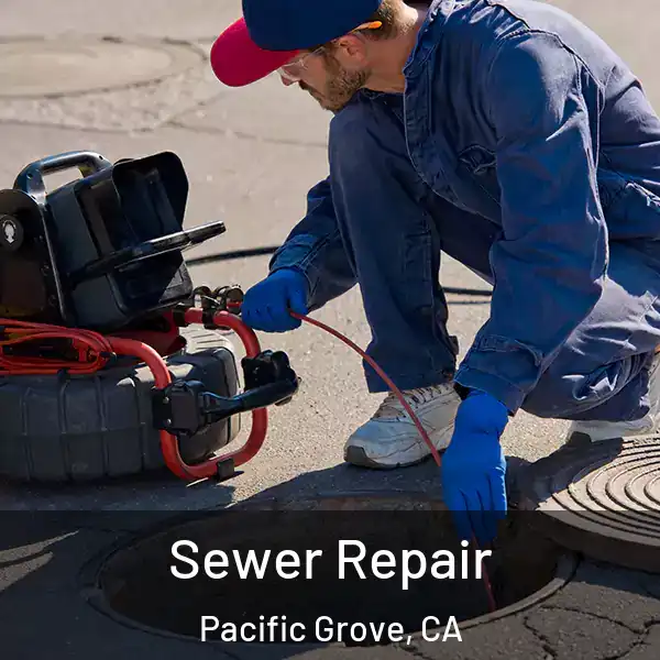  Sewer Repair Pacific Grove, CA