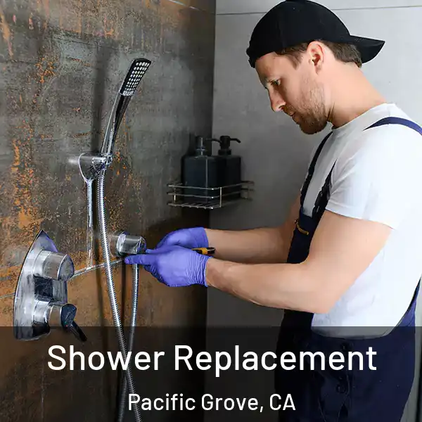  Shower Replacement Pacific Grove, CA