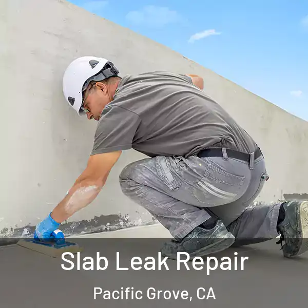  Slab Leak Repair Pacific Grove, CA