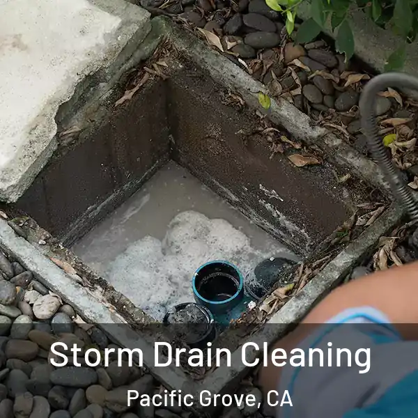 Storm Drain Cleaning Pacific Grove, CA